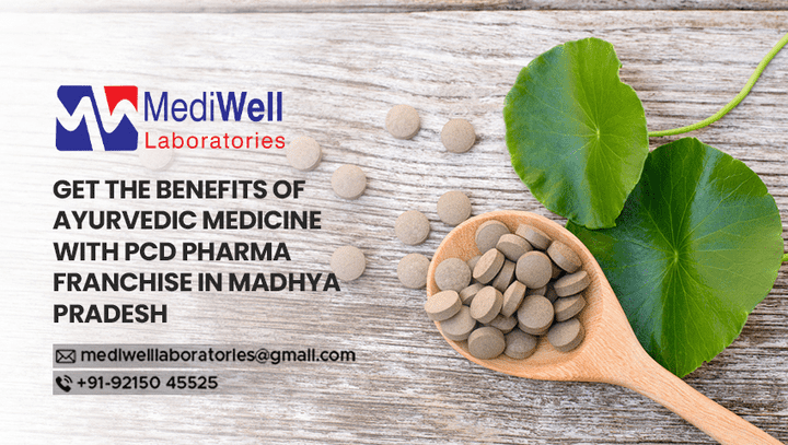 Get The Benefits Of Ayurvedic Medicine With PCD Pharma Franchise In Madhya Pradesh