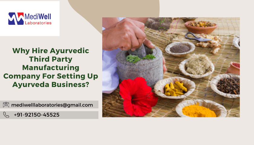 Why Hire Ayurvedic Third Party Manufacturing Company For Setting Up Ayurveda Business?
